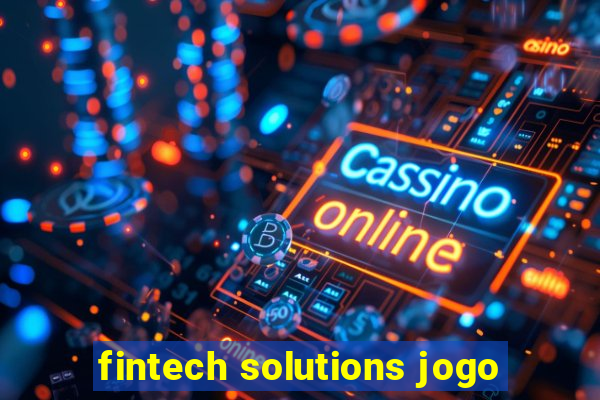 fintech solutions jogo